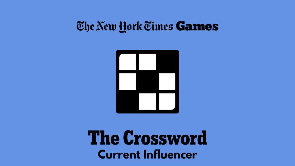 Crack the Code: Current Influencer NYT Crossword and Tips to Solve It