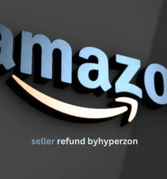 Amazon Seller Refund by Hyperzon: A Comprehensive Guide